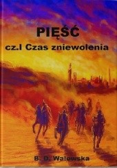 Okładka książki Pięść cz. I Czas Zniewolenia B.D. Walewska