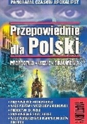 Okładka książki Przepowiednie dla Polski : proroctwa, wizje, objawienia Andrzej Józef Sieradzki