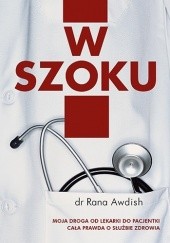 Okładka książki W szoku. Moja droga od lekarki do pacjentki. Cała prawda o służbie zdrowia Rana Awdish