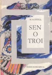 Okładka książki Sen o Troi Heinrich Alexander Stoll
