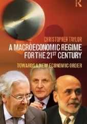 Okładka książki A Macroeconomic Regime for the 21st Century Christopher Taylor