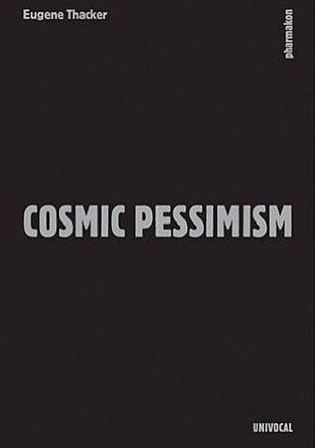 Okładka książki Cosmic Pessimism Eugene Thacker