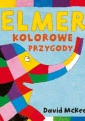 Okładka książki Elmer. Kolorowe przygody David McKee