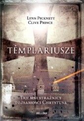 Okładka książki Templariusze. Tajemni strażnicy tożsamości Chrystusa Clive Prince, Lynn Picknett