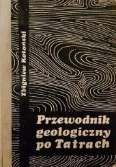 Okładka książki Przewodnik geologiczny po Tatrach Zbigniew Kotański