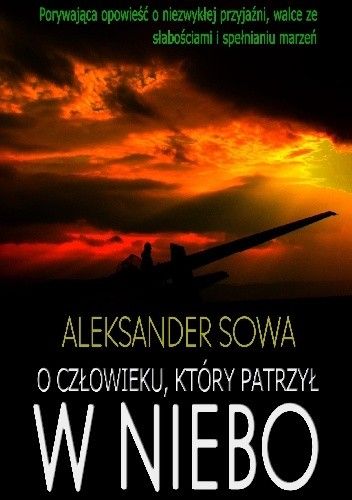 Okładka książki O człowieku, który patrzył  w niebo Aleksander Sowa