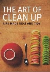 Okładka książki The Art of Clean Up. Life Made Neat and Tidy Ursus Wehrli