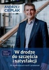 Okładka książki W drodze do szczęścia i satysfakcji Andrzej Cieplak