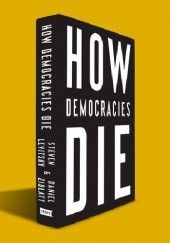 Okładka książki How Democracies Die Steven Levitsky, Daniel Ziblatt