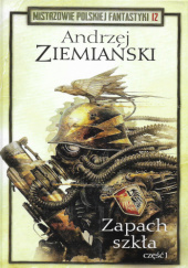 Okładka książki Zapach szkła. Część 1 Andrzej Ziemiański