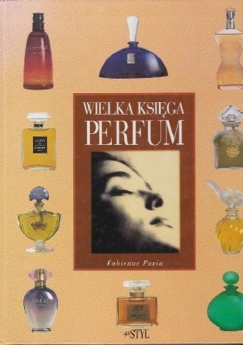 Okładka książki Wielka księga perfum Fabienne Pavia