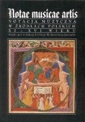 Okładka książki Notae Musicae Artis. Notacja muzyczna w źródłach polskich XI-XVI wieku Elżbieta Witkowska-Zaremba