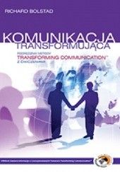 Okładka książki Komunikacja transformująca Podręcznik metody Richard Bolstad