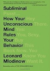 Okładka książki Subliminal: How Your Unconscious Mind Rules Your Behavior Leonard Mlodinow