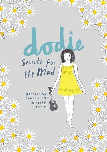 Secrets for the Mad. Obsessions, Confessions and Life Lessons