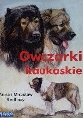 Okładka książki Owczarki kaukaskie Anna Redlicka, Mirosław Redlicki