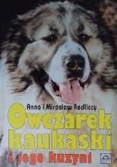 Okładka książki Owczarek kaukaski i jego kuzyni Anna Redlicka, Mirosław Redlicki