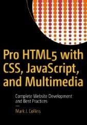 Okładka książki Pro HTML5 with CSS, JavaScript, and Multimedia Complete Website Development and Best Practices Mark J. Collins