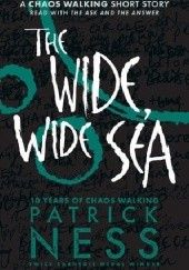 Okładka książki The Wide, Wide Sea Patrick Ness