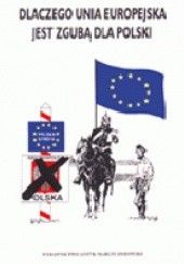 Okładka książki Dlaczego Unia Europejska jest zgubą dla Polski Filip Adwent