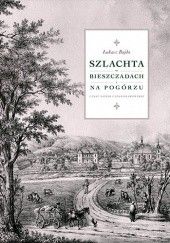 Okładka książki Szlachta w Bieszczadach i na Pogórzu Łukasz Bajda