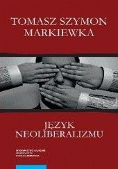 Okładka książki Język neoliberalizmu. Filozofia, polityka i media