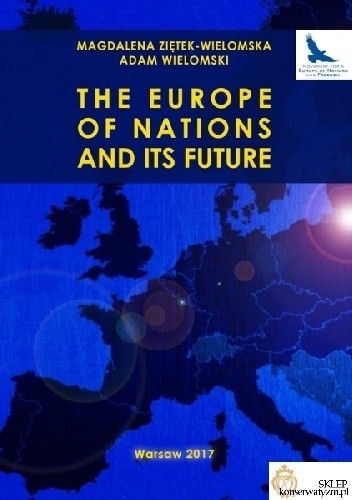 Okładka książki The Europe of Nations and its Future Adam Wielomski, Magdalena Ziętek-Wielomska