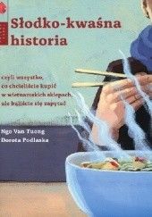 Słodko-kwaśna historia, czyli wszystko, co chcieliście kupić w wietnamskich sklepach, ale baliście się zapytać