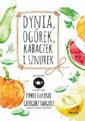 Okładka książki Dynia, ogórek, kabaczek i sznurek Paweł Łukasik, Grzegorz Targosz