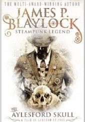 Okładka książki The Aylesford Skull James P. Blaylock