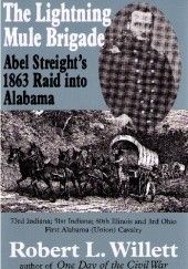 Okładka książki The Lightning Mule Brigade. Abel Streight's 1863 Raid into Alabama