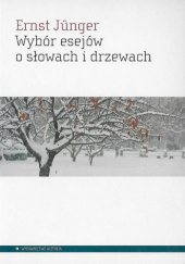 Okładka książki Wybór esejów o słowach i drzewach Ernst Jünger