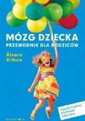 Okładka książki Mózg dziecka. Przewodnik dla rodziców Álvaro Bilbao