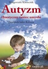 Okładka książki Autyzm, chaotyczny taniec umysłu. Pamiętnik babci Kubusia Małgorzata Klemczak