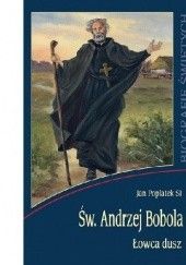 Okładka książki Św. Andrzej Bobola. Łowca dusz Jan Poplatek SI