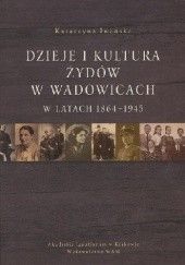 Okładka książki Dzieje i kultura Żydów w Wadowicach 1864 - 1945. Katarzyna Iwańska