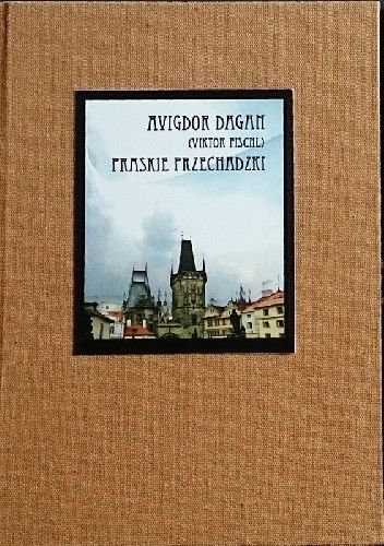 Okładka książki "Praskie przechadzki" Avigdor Dagan, Viktor Fischl