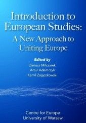 Okładka książki Introduction to European Studies: A New Approach to Uniting Europe Artur Adamczyk, Dariusz Milczarek, Kamil Zajączkowski