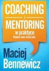Okładka książki Coaching i mentoring w praktyce Maciej Bennewicz
