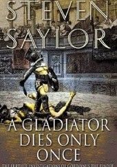 Okładka książki A Gladiator Dies Only Once Steven Saylor