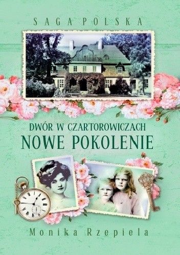 Okładka książki Dwór w Czartorowiczach. Nowe pokolenie Monika Rzepiela