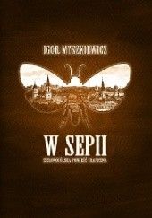 Okładka książki W Sepii - Zielonogórska powieść graficzna Igor Myszkiewicz