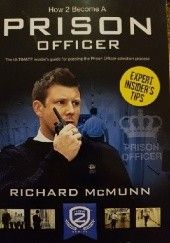 Okładka książki How 2 become A prison officer: The ultimate insider's guide for passing the prison officer selection process Richard McMunn