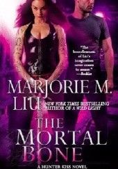 Okładka książki The Mortal Bone Marjorie M. Liu