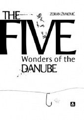 Okładka książki The Five Wonders of the Danube Zoran Živković