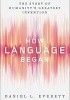 How Language Began. The Story of Humanity's Greatest Invention