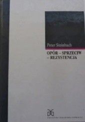 Okładka książki Opór - sprzeciw - rezystencja. Postawy społeczności niemieckiej w Trzeciej Rzeszy a pamięć zbiorowa Peter Steinbach