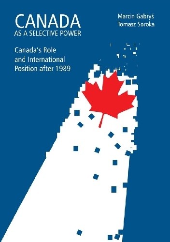 Canada as a Selective Power. Canada’s Role and International Position after 1989 pdf chomikuj