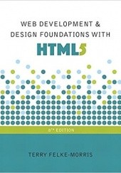 Okładka książki Web Development and Design Foundations with HTML5 (8th Edition) Terry Felke-Morris