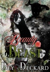 Okładka książki Beauty and His Beast Bey Deckard